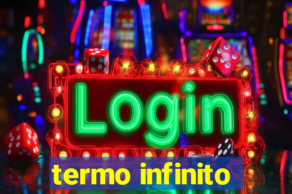 termo infinito